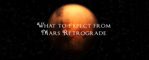 What to expect from Mars Retrograde